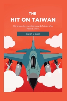 The Hit on Taiwan: China launches missiles towards Taiwan after Pelosi's arrival