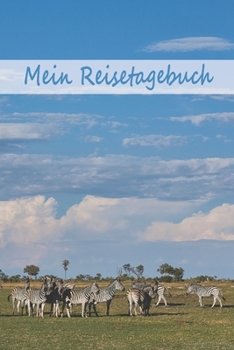 Mein Reisetagebuch: Botswana Edition. Dein Reisejournal zum Selberschreiben, Ausfüllen und Gestalten für alle Länder. (German Edition)