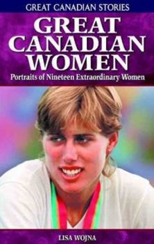 Paperback Great Canadian Women: Portraits of Nineteen Extraordinary Women Book