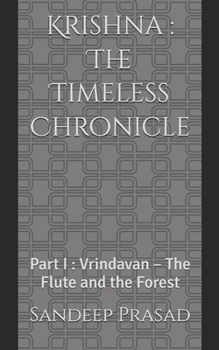 Krishna : The Timeless Chronicle: Part I : Vrindavan – The Flute and the Forest