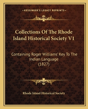 Paperback Collections Of The Rhode Island Historical Society V1: Containing Roger Williams' Key To The Indian Language (1827) Book