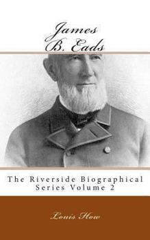 Paperback James B. Eads: The Riverside Biographical Series Volume 2 Book