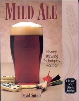 Paperback Mild Ale: History, Brewing, Techniques, Recipes Book