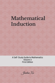 Paperback Mathematical Induction: A Self-Study Guide to Mathematics Book