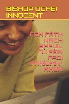Paperback Cén Fáth Nach Bhfuil Tú Féin Faoi Phríomh-Mhór [Irish] Book