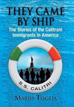 Hardcover They Came By Ship: The Stories of the Calitrani Immigrants in America Book