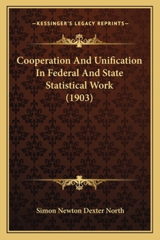 Paperback Cooperation And Unification In Federal And State Statistical Work (1903) Book