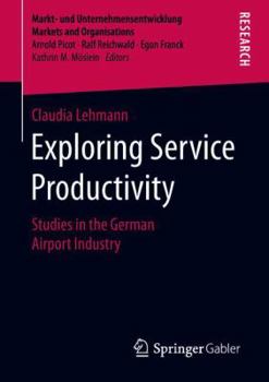 Paperback Exploring Service Productivity: Studies in the German Airport Industry Book