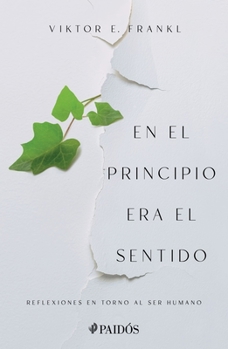 Paperback En El Principio Era El Sentido: Reflexiones En Torno Al Ser Humano [Spanish] Book