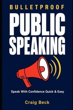 Paperback Bulletproof Public Speaking: Speak with Confidence Quick & Easy Book