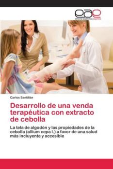 Paperback Desarrollo de una venda terapéutica con extracto de cebolla [Spanish] Book