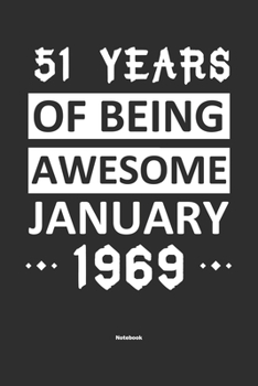 Paperback 51 Years Of Being Awesome January 1969 Notebook: NoteBook / Journla Born in 1969, Happy 51st Birthday Gift, Epic Since 1969 Book