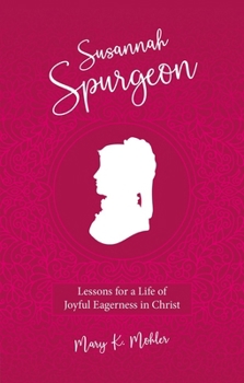 Paperback Susannah Spurgeon: Lessons for a Life of Joyful Eagerness in Christ Book