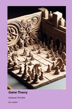 Paperback Game Theory: Outsmart This Shit Book
