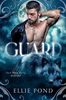 Guard - Book #1 of the Dark Moon Rising