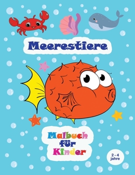 Meerestiere - Malbuch f�r Kinder (2-4 jahre): Sch�ne Meeresbewohner - Einfache und gro�e Ausmalbilder f�r Kleinkinder