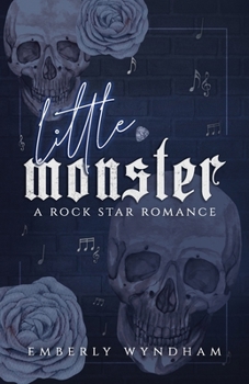 Little Monster: A Rock Star Romance (What Happens in the Hills)