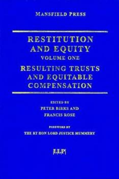 Restitution and Equity Volume 1: Resulting Trusts and Equitable Compensation