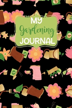 Paperback My Gardening Journal: Prompt Log Book for Recording Each Plant in Your Garden and Sketching Out Garden Layout Book