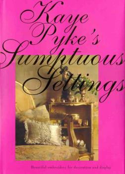 Hardcover Kaye Pyke's Sumptuous Settings Book