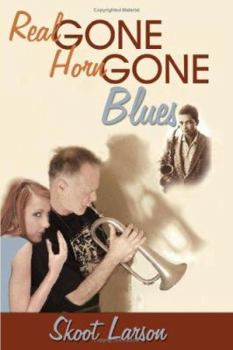 Paperback The Real Gone, Horn Gone Blues Book