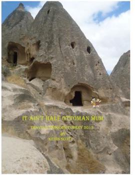 Paperback It Ain't Arf Ottoman Mum: Turkish Travels 2013 Book
