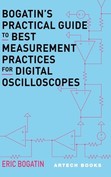 Hardcover Bogatin's Practical Guide to Best Measurement Practices for Digital Oscilloscope Book