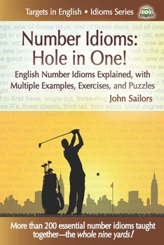 Paperback Number Idioms-Hole in One!: English Number Idioms Explained, with Multiple Examples, Exercises, and Puzzles Book