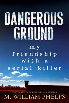 Hardcover Dangerous Ground: My Friendship with a Serial Killer Book