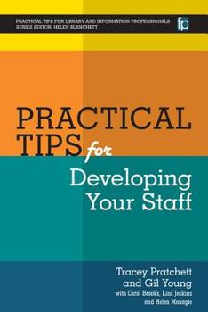 Paperback Practical Tips For Developing Your Staff (Practical Tips for Library and Information Professionals) Book