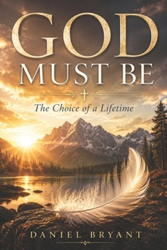 Paperback God Must Be: A Choice of a Lifetime Book