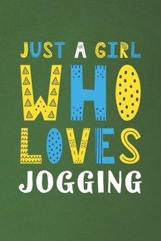 Paperback Just A Girl Who Loves Jogging: Funny Jogging Lovers Girl Women Gifts Dot Grid Journal Notebook 6x9 120 Pages Book