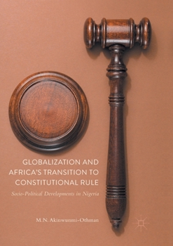 Paperback Globalization and Africa's Transition to Constitutional Rule: Socio-Political Developments in Nigeria Book