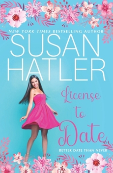 Licence to Date - Book #6 of the Better Date than Never