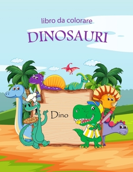 Paperback libro da colorare dinosauri: dinosauri da colorare per bambini 74 pagine libro da colorare per bambini dai 4-10 anni [Italian] Book