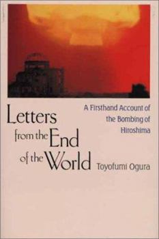 Paperback Letters from the End of the World: A Firsthand Account of the Bombing of Hiroshima Book