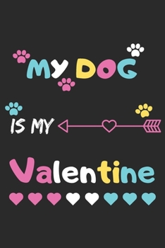 Paperback My Dog Is My Valentine: lined notebook, Funny Valentines Day Gift Book