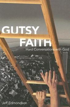 Paperback Gutsy Faith: Hard Conversations with God Book