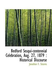 Bedford Sesqui-Centennial Celebration, Aug 27 1879 : Historical Discourse