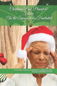 Paperback Christmas Past, Present & Future: 'Tis the Season to be Frustrated Book