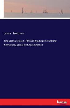 Paperback Lenz, Goethe und Cleophe Fibich von Strassburg ein urkundlicher Kommentar zu Goethes Dichtung und Wahrheit [German] Book