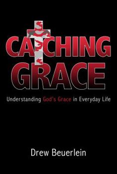 Paperback Catching Grace: Understanding God's Grace in Everyday Life Book