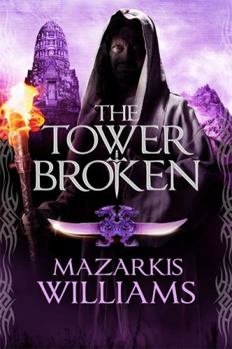 The Tower Broken - Book #3 of the Tower and Knife Trilogy