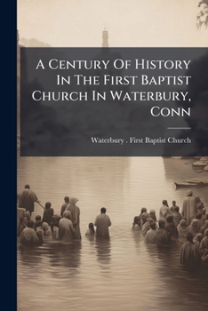 A Century Of History In The First Baptist Church In Waterbury, Conn