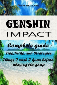 Paperback GENSHIN IMPACT The Latest Guide: Pro Tips, Tricks, Strategies and More. Book
