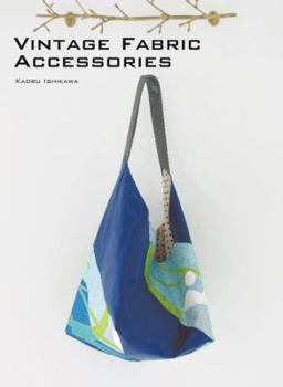 Paperback Vintage Fabric Accessories: Stylish Creations from Recycled Fabrics Book