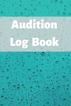 Audition Log Book: Audition Log (Logbook, Journal - 120 pages, 6 x 9 inches) (Centurion Logbooks/Record Books)