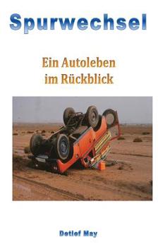 Paperback Spurwechsel: Ein Autoleben im Rueckspiegel [German] Book