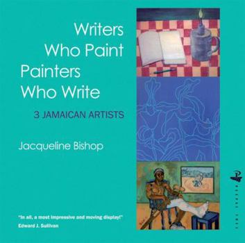 Paperback Writers Who Paint Painters Who Write: 3 Jamaican Artists Book