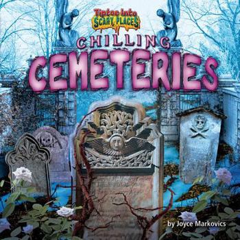 Chilling Cemeteries - Book  of the Tiptoe Into Scary Places